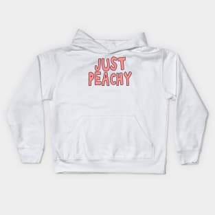 Just peachy uplifting positive quote Kids Hoodie